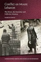 Conflictul de pe Muntele Liban: Druzii, maroniții și memoria colectivă - Conflict on Mount Lebanon: The Druze, the Maronites and Collective Memory