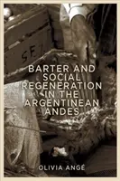 Barter și regenerare socială în Anzii argentinieni - Barter and Social Regeneration in the Argentinean Andes