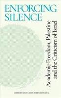 Impunerea tăcerii: Libertatea academică, Palestina și criticarea Israelului - Enforcing Silence: Academic Freedom, Palestine and the Criticism of Israel