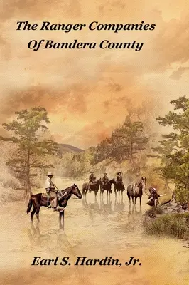 Companiile de grăniceri din comitatul Bandera - The Ranger Companies Of Bandera County