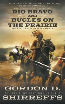 Rio Bravo și Bugles On The Prairie: Two Full Length Western Novels - Rio Bravo and Bugles On The Prairie: Two Full Length Western Novels