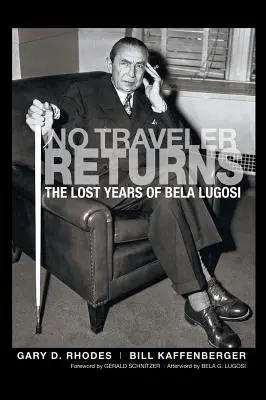 Niciun călător nu se întoarce: Anii pierduți ai lui Bela Lugosi (hardback) - No Traveler Returns: The Lost Years of Bela Lugosi (hardback)