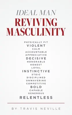 Ideal Man REVIVING MASCULINITY: Renașterea masculinității - Ideal Man REVIVING MASCULINITY: Reviving Masculinity