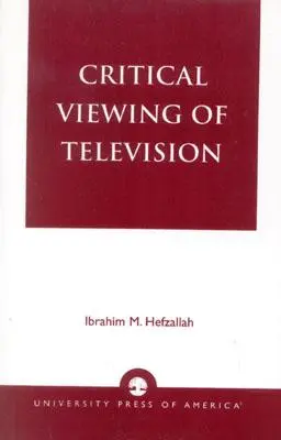 Vizionarea critică a televiziunii: O carte pentru părinți și profesori - Critical Viewing of Television: A Book for Parents and Teachers