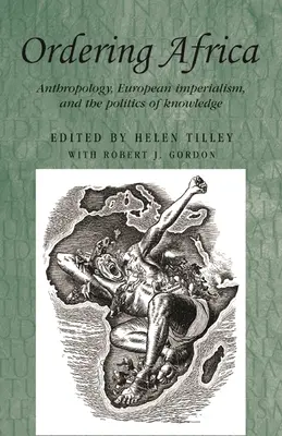 Ordonarea Africii: Antropologia, imperialismul european și politica cunoașterii - Ordering Africa: Anthropology, European Imperialism and the Politics of Knowledge