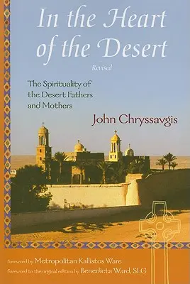 În inima deșertului: Spiritualitatea părinților și mamelor din deșert - In the Heart of the Desert: The Spirituality of the Desert Fathers and Mothers