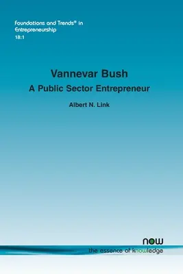 Vannevar Bush: Un antreprenor din sectorul public - Vannevar Bush: A Public Sector Entrepreneur
