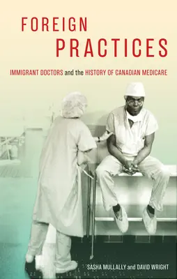 Practici străine, 54: Medicii imigranți și istoria asistenței medicale canadiene - Foreign Practices, 54: Immigrant Doctors and the History of Canadian Medicare