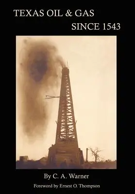 Petrolul și gazele din Texas din 1543 - Texas Oil & Gas Since 1543