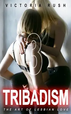 Tribadism 3: Arta iubirii lesbiene - Tribadism 3: The Art of Lesbian Love