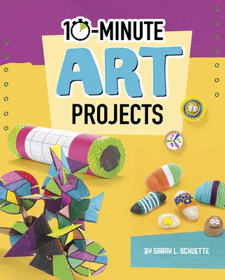 Proiecte de artă în 10 minute - 10-Minute Art Projects