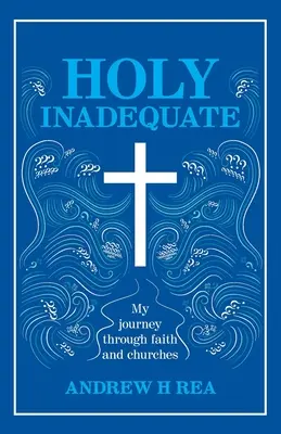 Holy Inadequate: Călătoria mea prin credință și biserici - Holy Inadequate: My Journey Through Faith and Churches