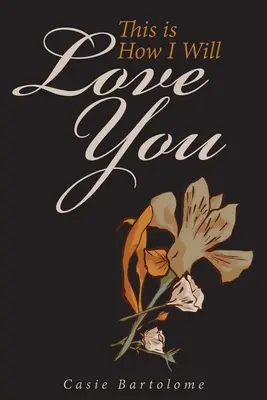 Acesta este modul în care te voi iubi - This is How I Will Love You