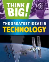 Gândește în mare!: Cele mai mari idei în tehnologie - Think Big!: The Greatest Ideas in Technology