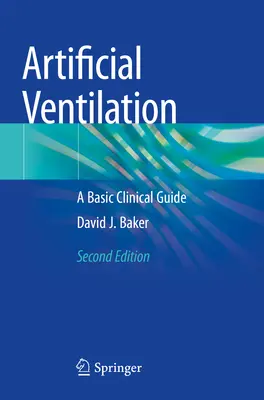 Ventilația artificială - Un ghid clinic de bază - Artificial Ventilation - A Basic Clinical Guide