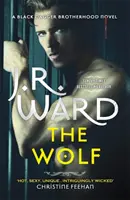 Lupul - Cartea a doua din tabăra de prizonieri a Frăției Pumnalului Negru - The Wolf - Book Two in The Black Dagger Brotherhood Prison Camp
