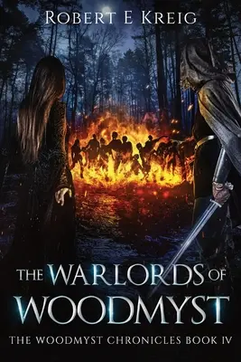 Lorzii războiului din Woodmyst: Cronicile Woodmyst: Cartea IV - The Warlords of Woodmyst: The Woodmyst Chronicles Book IV