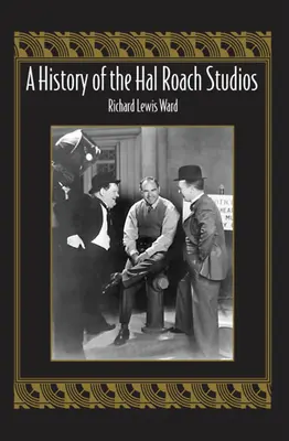 O istorie a studiourilor Hal Roach - A History of the Hal Roach Studios