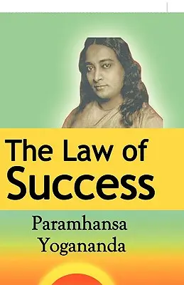 Legea succesului: Utilizarea puterii spiritului pentru a crea sănătate, prosperitate și fericire - The Law of Success: Using the Power of Spirit to Create Health, Prosperity, and Happiness