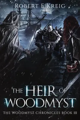 Moștenitorul din Woodmyst: Cronicile Woodmyst: Cartea III - The Heir of Woodmyst: The Woodmyst Chronicles Book III
