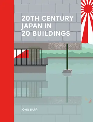 Japonia secolului XX în 20 de clădiri - 20th Century Japan in 20 Buildings
