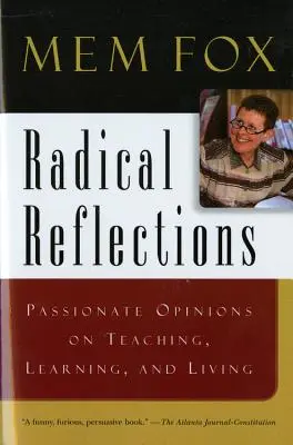 Reflecții radicale: Opinii pasionate despre predare, învățare și viață - Radical Reflections: Passionate Opinions on Teaching, Learning, and Living