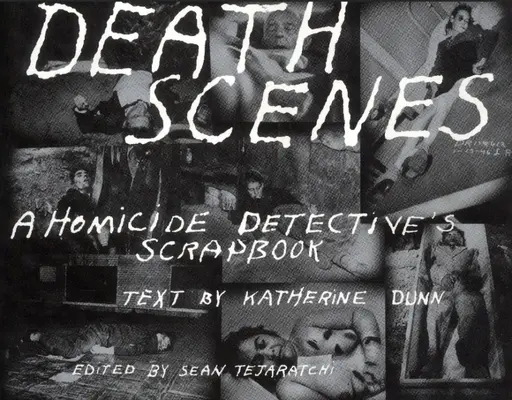 Death Scenes: Un album de amintiri al detectivilor de la Omucideri - Death Scenes: A Homicide Detectives Scrapbook