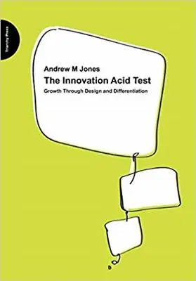 Testul acid al inovării: Creșterea prin design și diferențiere - The Innovation Acid Test: Growth Through Design and Differentiation