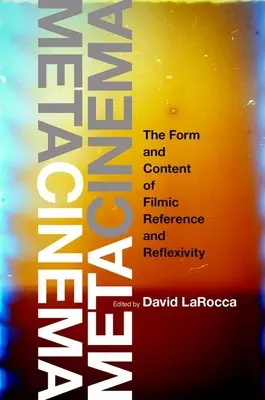 Metacinema: Forma și conținutul referinței și reflexivității cinematografice - Metacinema: The Form and Content of Filmic Reference and Reflexivity