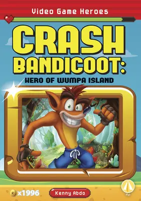 Crash Bandicoot: Eroul de pe insula Wumpa - Crash Bandicoot: Hero of Wumpa Island
