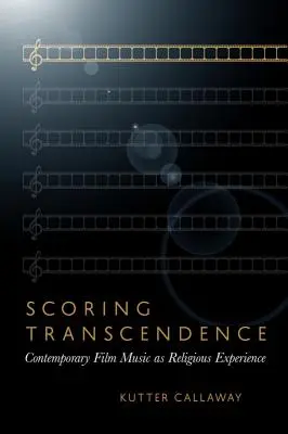 Scoring Transcendence: Muzica de film contemporană ca experiență religioasă - Scoring Transcendence: Contemporary Film Music as Religious Experience