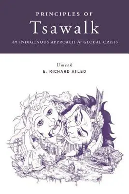 Principiile de la Tsawalk: O abordare indigenă a crizei globale - Principles of Tsawalk: An Indigenous Approach to Global Crisis