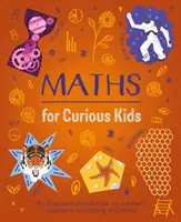Maths for Curious Kids - O introducere ilustrată în numere, geometrie, calcul și multe altele! - Maths for Curious Kids - An Illustrated Introduction to Numbers, Geometry, Computing, and More!