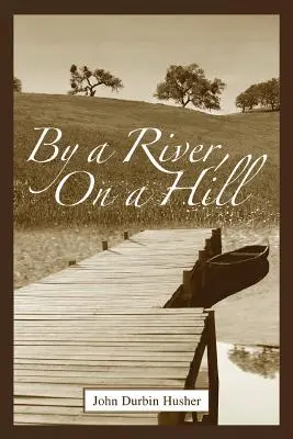 Lângă un râu, pe un deal - By a River, on a Hill