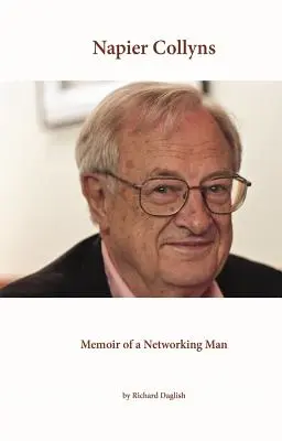 Napier Collyns: Memoriile unui om de rețea - Napier Collyns: Memoir of a Networking Man