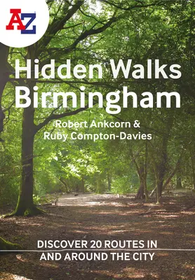 A A-Z Birmingham Hidden Walks: Descoperiți 20 de trasee în și în jurul orașului: Descoperă 20 de trasee în și în jurul orașului - A A-Z Birmingham Hidden Walks: Discover 20 Routes in and Around the City: Discover 20 Routes in and Around the City