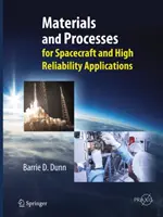 Materiale și procese: Pentru nave spațiale și aplicații de înaltă fiabilitate - Materials and Processes: For Spacecraft and High Reliability Applications