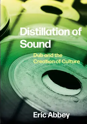 Distilarea sunetului: Dub-ul și crearea culturii - Distillation of Sound: Dub and the Creation of Culture