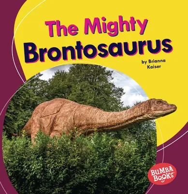 Puternicul Brontosaurus - The Mighty Brontosaurus