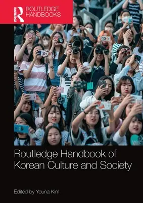 Manualul Routledge de cultură și societate coreeană - Routledge Handbook of Korean Culture and Society