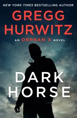 Dark Horse: Un roman Orphan X - Dark Horse: An Orphan X Novel