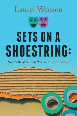 Sets on a Shoestring: Cum să construiești decoruri și recuzită cu un buget limitat - Sets on a Shoestring: How to Build Sets and Props on a Limited Budget