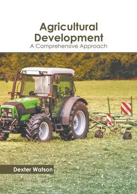 Dezvoltare agricolă: O abordare cuprinzătoare - Agricultural Development: A Comprehensive Approach