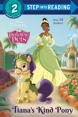 Poneiul amabil al Tianei (Disney Princess: Palace Pets) - Tiana's Kind Pony (Disney Princess: Palace Pets)