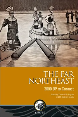 Nord-estul îndepărtat: De la 3000 BP la contact - The Far Northeast: 3000 BP to Contact