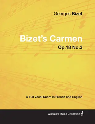 Carmen de Bizet - o partitură vocală completă în franceză și engleză - Bizet's Carmen - A Full Vocal Score in French and English