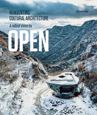 O viziune radicală prin deschidere: Reinventarea arhitecturii culturale - A Radical Vision by Open: Reinventing Cultural Architecture