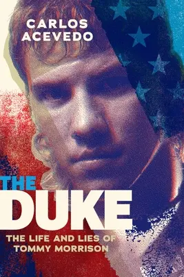The Duke: Viața și minciunile lui Tommy Morrison - The Duke: The Life and Lies of Tommy Morrison