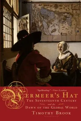 Pălăria lui Vermeer: Secolul al XVII-lea și zorii lumii globale (The Seventeenth Century and the Dawn of the Global World) - Vermeer's Hat: The Seventeenth Century and the Dawn of the Global World