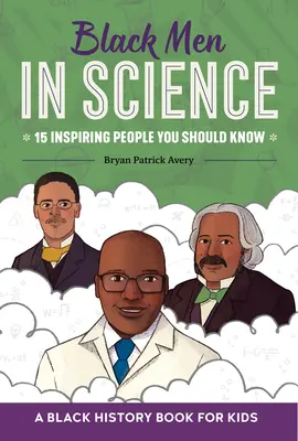 Oameni de culoare în știință: O carte de istorie a negrilor pentru copii - Black Men in Science: A Black History Book for Kids